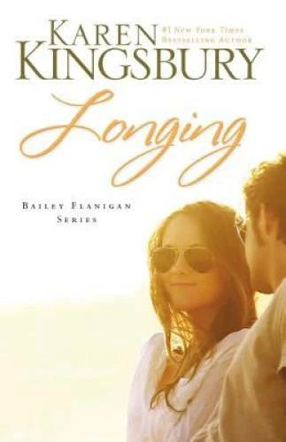 Longing (Bailey Flanigan, Book 3) - Paperback By Kingsbury, Karen - VERY GOOD