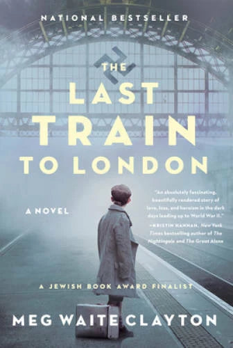 The Last Train to London: A Novel - Paperback By Clayton, Meg Waite - GOOD