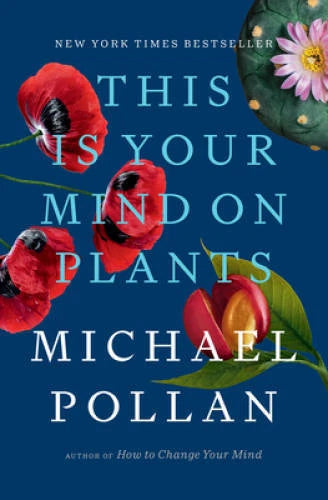 This Is Your Mind on Plants - Hardcover By Pollan, Michael - GOOD