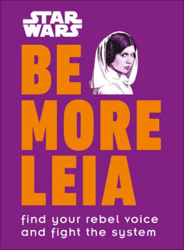 Star Wars: Be More Leia - Hardcover By DK - VERY GOOD