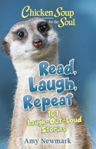 Chicken Soup for the Soul: Read, Laugh, Repeat: 101 Laugh-Out- - VERY GOOD