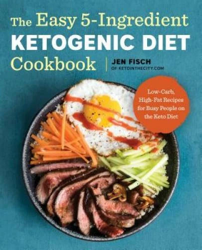 The Easy 5-Ingredient Ketogenic Diet Cookbook: Low-Carb, High-Fat Re - VERY GOOD