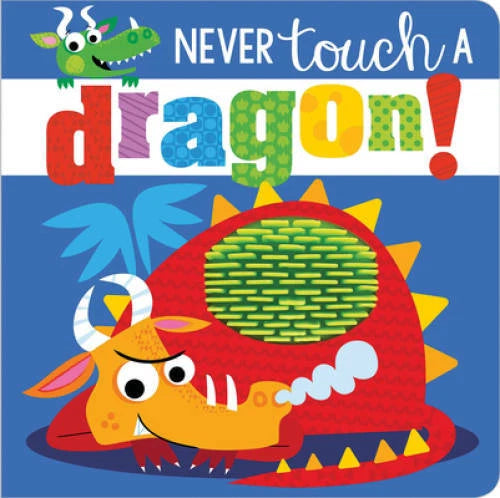 Never Touch a Dragon! - Board book By Make Believe Ideas  Ltd. - GOOD