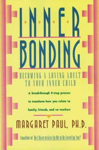 Inner Bonding: Becoming a Loving Adult to Your Inner Child - Paperback - GOOD