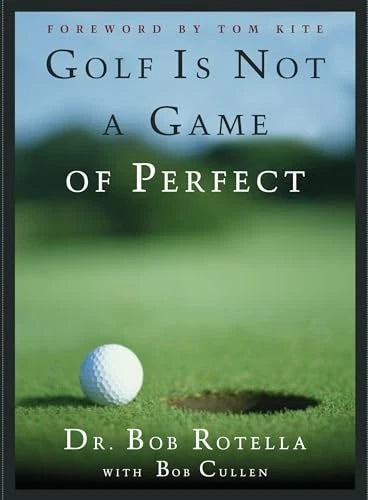 Golf is Not a Game of Perfect - Hardcover By Rotella, Dr. Bob - VERY GOOD