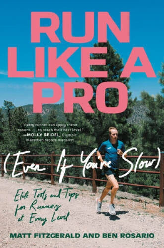 Run Like a Pro (Even If Youre Slow): Elite Tools and Tips for Runners at - GOOD