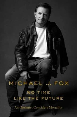 No Time Like the Future: An Optimist Considers Mortality - Hardcover - VERY GOOD