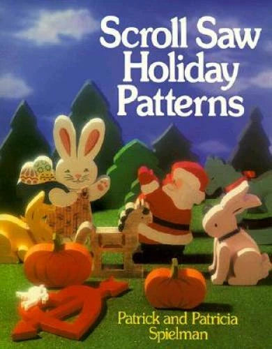 Scroll Saw Holiday Patterns - Paperback By Spielman, Patrick - GOOD