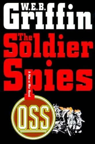 The Soldier Spies: A Men at War Novel - Hardcover By Griffin, W.E.B. - GOOD