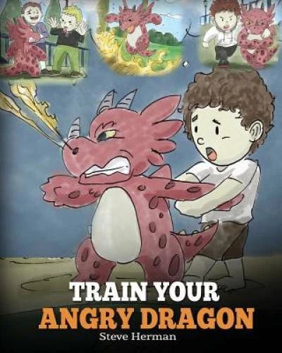 Train Your Angry Dragon: Teach Your Dragon To Be Patient. A Cute Children - GOOD