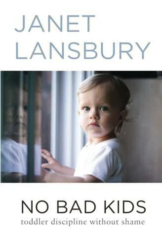 No Bad Kids: Toddler Discipline Without Shame - Paperback - GOOD
