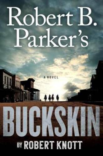 Robert B. Parker's Buckskin (A Cole and Hitch Novel) - Hardcover - GOOD