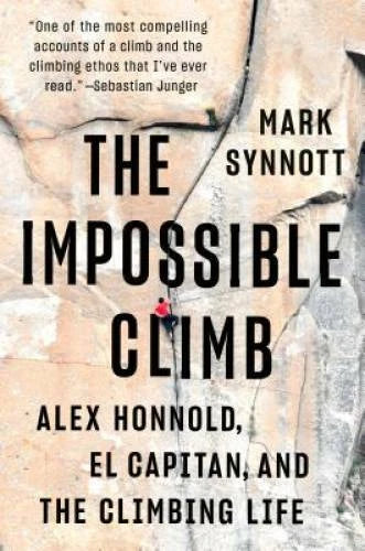 The Impossible Climb: Alex Honnold, El Capitan, and the Climbing Life - GOOD