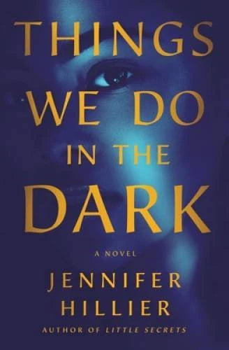 Things We Do in the Dark: A Novel - Hardcover By Hillier, Jennifer - GOOD