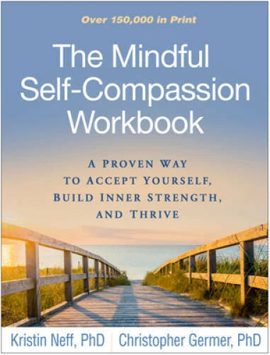 The Mindful Self-Compassion Workbook: A Proven Way to Accept Yourself, Bu - GOOD