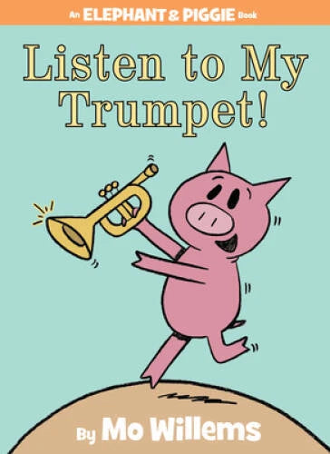 Listen to My Trumpet! (An Elephant and Piggie Book) - Hardcover - GOOD