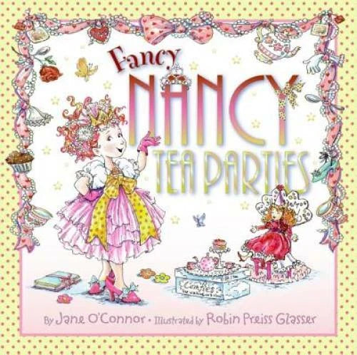Fancy Nancy: Tea Parties - Hardcover By O'Connor, Jane - VERY GOOD