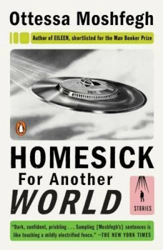 Homesick for Another World: Stories - Paperback By Moshfegh, Ottessa - GOOD