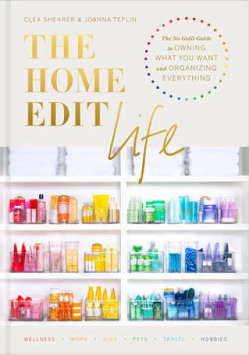 The Home Edit Life: The No-Guilt Guide to Owning What You Want and O - VERY GOOD