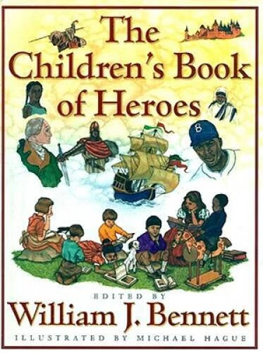 The Childrens Book of Heroes - Hardcover By William J Bennett - GOOD
