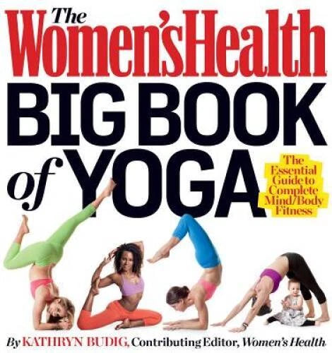 The Womens Health Big Book of Yoga: The Essential Guide to Complete - VERY GOOD