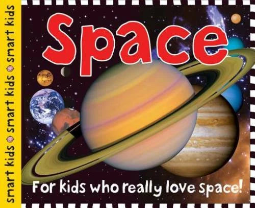 Smart Kids Space: For Kids Who Really Love Space! - Hardcover - VERY GOOD