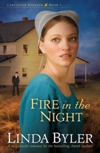 Fire in the Night (Lancaster Burning) - Paperback By Byler, Linda - GOOD