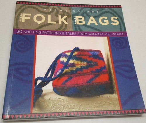 Vicki Square Folk Bags - 30 Knitting Patterns & Tales from Around the World