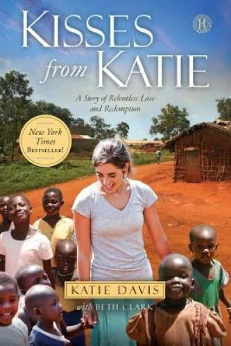 Kisses from Katie: A Story of Relentless Love and Redemption - VERY GOOD