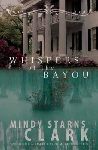 Whispers of the Bayou - Paperback By Clark, Mindy Starns - GOOD