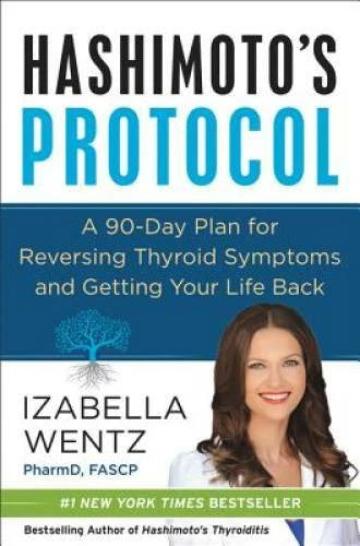 Hashimoto's Protocol: A 90-Day Plan for Reversing Thyroid Symptoms and Ge - GOOD