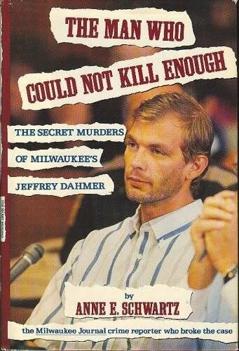 The Man Who Could Not Kill Enough: The Secret Murders of Milwaukee's Jeff - GOOD