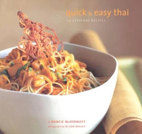 Quick & Easy Thai: 70 Everyday Recipes - Paperback By Nancie McDermott - GOOD