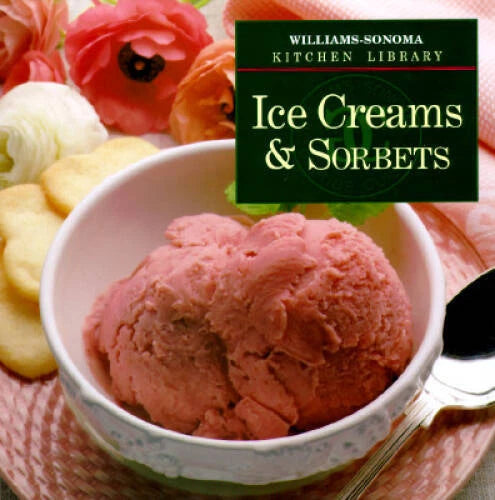 Ice Creams Sorbets (Williams Sonoma Kitchen Library) - Hardcover - VERY GOOD