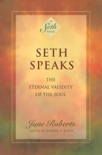 Seth Speaks: The Eternal Validity of the Soul - Paperback By Jane Roberts - GOOD