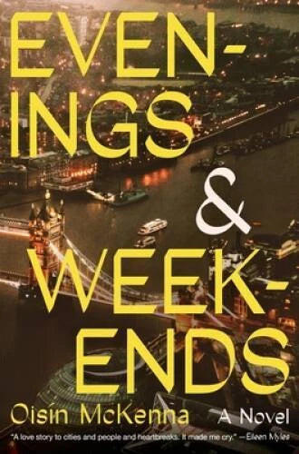 Evenings and Weekends: A Novel - Hardcover By McKenna, Oisn - VERY GOOD