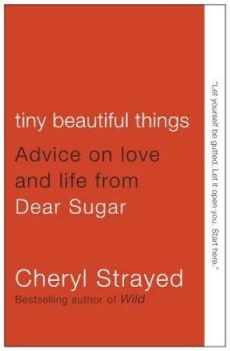 Tiny Beautiful Things: Advice on Love and Life from Dear Sugar - VERY GOOD
