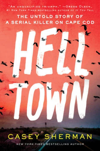 Helltown: The Untold Story of a Serial Killer on Cape Cod - VERY GOOD