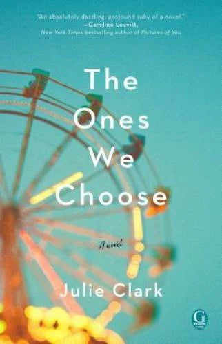 The Ones We Choose - Paperback By Clark, Julie - GOOD
