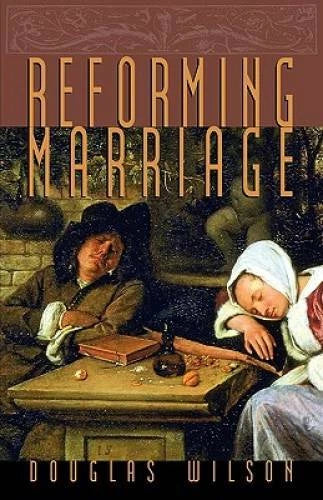 Reforming Marriage - Paperback By Wilson, Douglas - GOOD