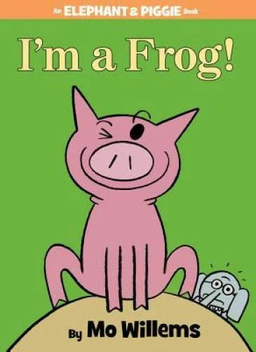 I'm a Frog! (An Elephant and Piggie Book) - Hardcover By Willems, Mo - GOOD