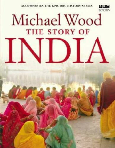 The Story of India - Hardcover By Wood, Michael - GOOD
