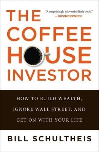 The Coffeehouse Investor: How to Build Wealth, Ignore Wall Street, a - VERY GOOD