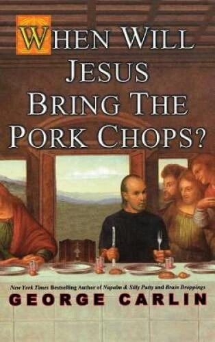 When Will Jesus Bring the Pork Chops? - Hardcover By Carlin, George - GOOD
