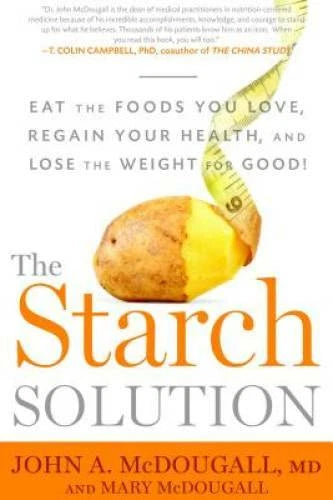 The Starch Solution: Eat the Foods You Love, Regain Your Health, and - VERY GOOD