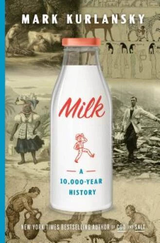 Milk!: A 10,000-Year Food Fracas - Hardcover By Kurlansky, Mark - GOOD