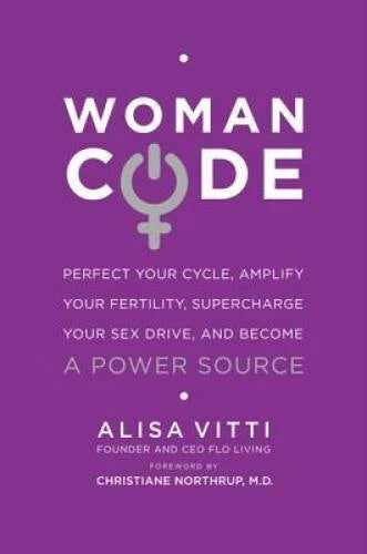 WomanCode: Perfect Your Cycle, Amplify Your Fertility, Supercharge Your S - GOOD