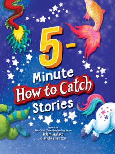 5-Minute How to Catch Stories: A Storybook Collection of 12 Amazing Adven - GOOD