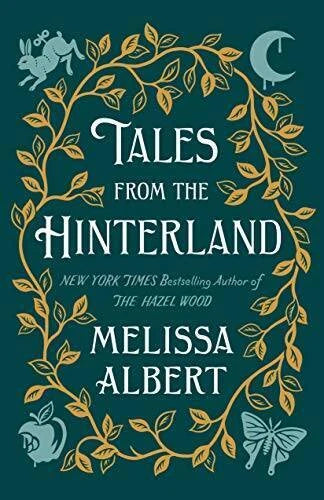 Tales from the Hinterland (The Hazel Wood) - Hardcover By Albert, Melissa - GOOD