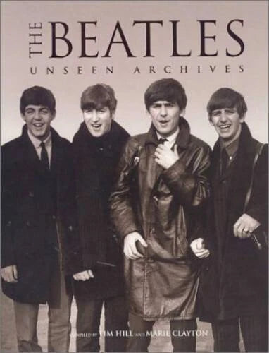 The Beatles: Unseen Archives - Hardcover By Hill, Tim - GOOD